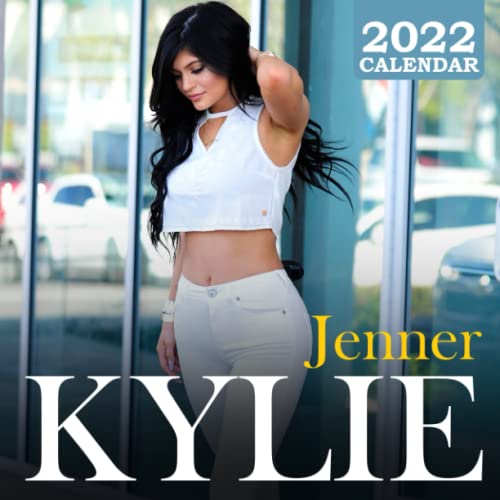 Kylie Jenner Calendar 2022: Kylie Jenner OFFICIAL Calendar 2022 Weekly & Monthly Planner with Notes Section for Alls Kylie Jenner Fans! BONUS 4 Months 2021 Calendario Calendrier