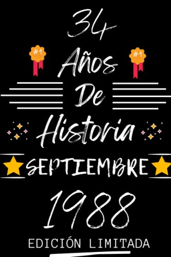 CUADERNO, 34 AÑOS DE HISTORIA SEPTIEMBRE 1988 EDICIÓN LIMITADA: Regalo de 34 cumpleaños para mujeres y hombres, ideas de 34 cumpleaños... un ... regalo de 34 cumpleaños para él/ella.