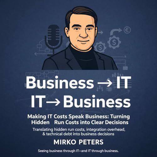 Making IT Costs Speak Business: Turning Hidden Run Costs into Clear Decisions