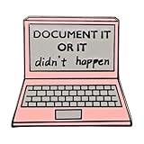 Leraverppy Enamel Pin,Document It Or It Didn't Happen Lapel Pin,Pink Laptop Brooch,Humorous Novelty Pin,Gift For Co-Workers Teens Friends Family,DIY Decor,Denim Jacket Canvas Bag Backpack Accessory