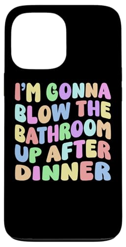 I'm Gonna Blow The Bathroom Up After Dinner ���g�� �ʔ��� �~�[�� �X�}�z�P�[�X iPhone 13 Pro Max �p