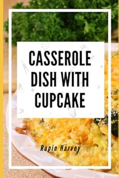 Paperback Casserole Dish with Cupcake: Casserole Recipes with Different Taste. Book