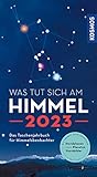 Was tut sich am Himmel 2023: Das Taschenjahrbuch für Himmelsbeobachter - Hermann-Michael Hahn 