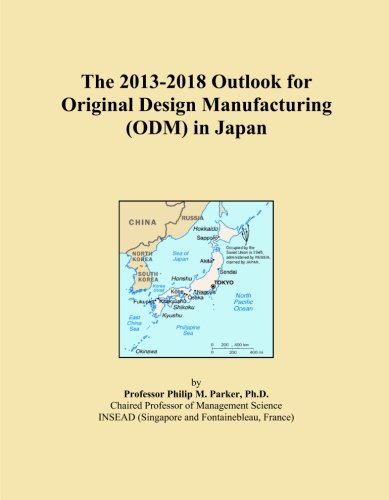 The 2013-2018 Outlook for Original Design Manufacturing (ODM) in Japan
