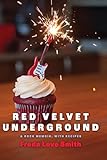 Red Velvet Underground: A Rock Memoir, with Recipes