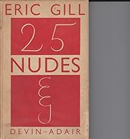 25 Nudes Engraved by Eric Gill with an Introduction. (twentyfive, twenty-five). B00351U1N2 Book Cover