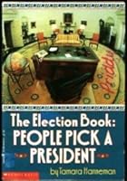 The Election Book: People Pick a President 0590464140 Book Cover
