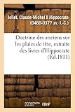  Doctrine des anciens sur les plaies de tête, extraite des livres d\'Hippocrate