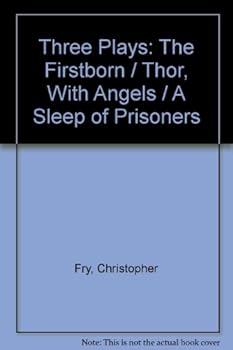 Paperback Three Plays: The Firstborn / Thor, With Angels / A Sleep of Prisoners Book