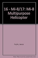 16 - Mi-8/17: Mi-8 Multipurpose Helicopter 8087350006 Book Cover