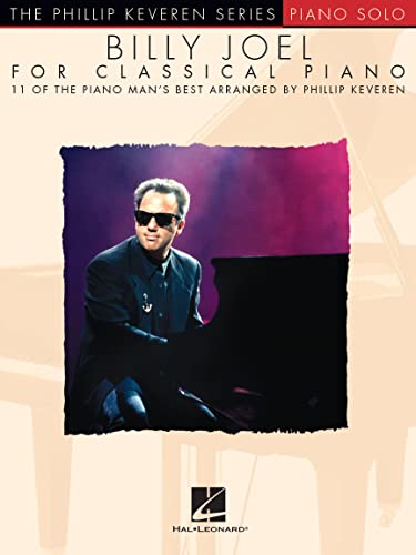 Billy Joel for Classical Piano: arr. Phillip Keveren The Phillip Keveren Series Piano Solo