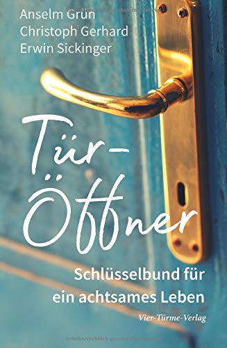 Tür-Öffner. Schlüsselbund für ein achtsames Leben Tür-Öffner. Schlüsselbund für ein achtsames Leben