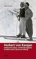 Herbert von Karajan - Unbekannte Kriegs- und Nachkriegsjahre in Italien und St. Anton am Arlberg 3850522601 Book Cover