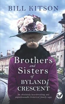 Paperback BROTHERS AND SISTERS OF BYLAND CRESCENT an absolutely heartbreaking and unputdownable historical family saga (The Cowgill Family Saga) Book