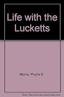 Life with the Lucketts B00177ILJ2 Book Cover