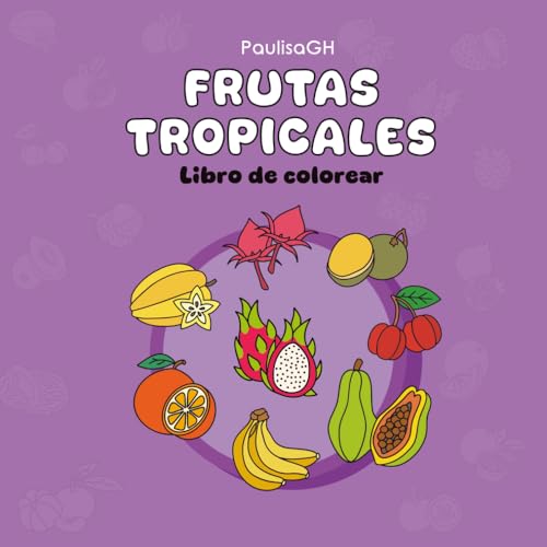 Frutas Tropicales: Libro para colorear de frutas vibrantes y refr...