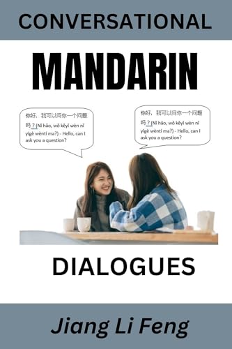 CONVERSATIONAL MANDARIN DIALOGUES: Over 50 Chinese Conversations and Short Stories (Conversational Chinese Dual Language Books)