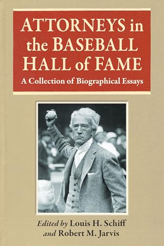 Attorneys in the Baseball Hall of Fame: A Collection of Biographical Essays