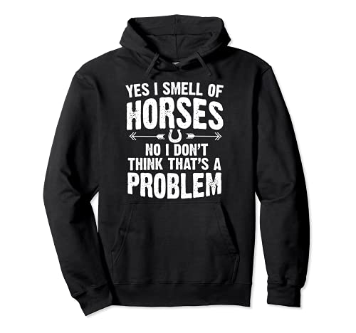 Horse Lovers - Yes I smell Like a horse - Funny Riding Pony Sweat à Capuche