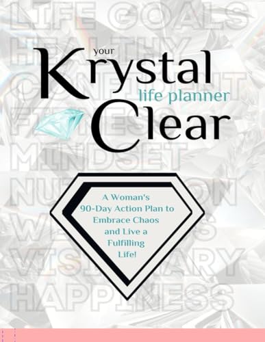 Your Krystal Clear Life Planner: A Woman's 90 day Action Plan to Embrace Chaos and Live a Fulfilling Life! image 2