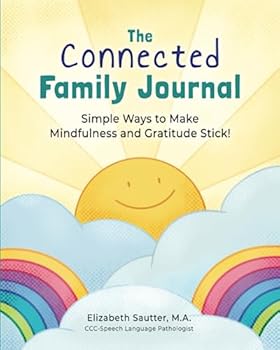 The Connected Family Journal: Simple Ways to Make Mindfulness and Gratitude Stick!
