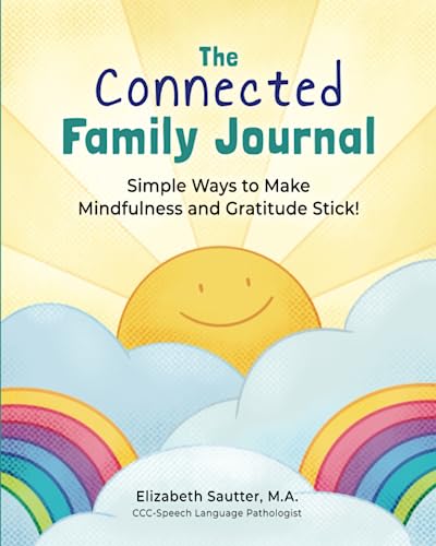 The Connected Family Journal: Simple Ways to Make Mindfulness and Gratitude Stick!