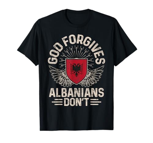 Albania Flag Funny God Forgives Albanians Don't T-Shirt