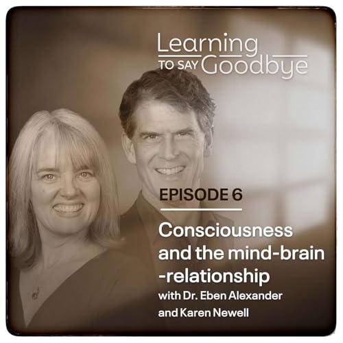 Consciousness and the mind-brain-relationship - with Dr. Eben Alexander & Karen Newell