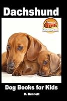 Dachshund - Dog Books for Kids 1517565308 Book Cover