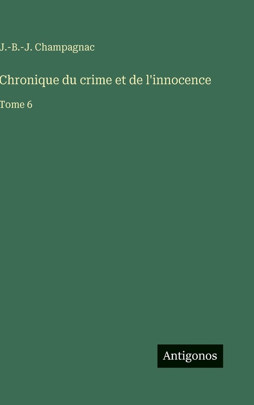 Chronique du crime et de l'innocence: Tome 6