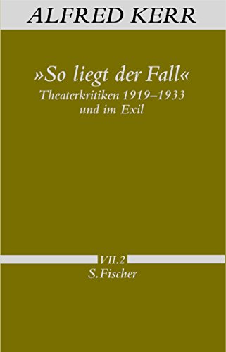 »So liegt der Fall«: Theaterkritiken 1919-1933 und im Exil livre En ligne
