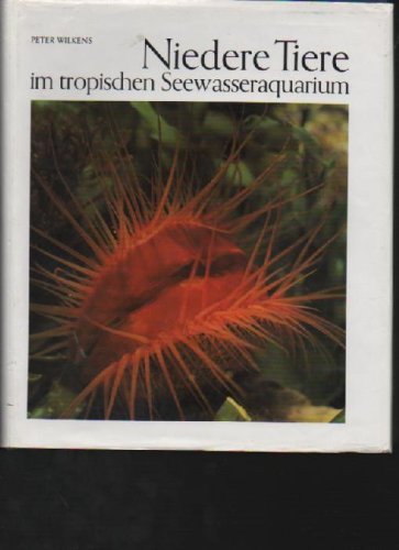 Wilkens Niedere Tiere im tropischen Seewasseraquarium, Pfriem, 1987, 455 Seiten,Bilder, gering wellig