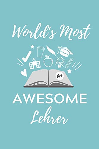 WORLD‘S MOST AWESOME LEHRER: A5 Geschenkbuch STUDIENPLANER für Lehramt Studenten | Geschenkidee zum Geburtstag | Studienbeginn | Erstes Semester | Schulabschluss | Lehrer | Abitur (German Edition)