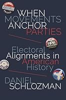 When Movements Anchor Parties: Electoral Alignments in American History 0691164703 Book Cover