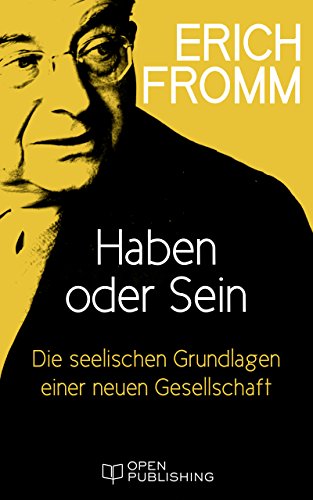Haben oder Sein. Die seelischen Grundlagen einer neuen Gesellschaft: To  Have Or to Be? (German Edition) eBook : Fromm, Erich, Funk, Rainer:  Amazon.fr: Boutique Kindle