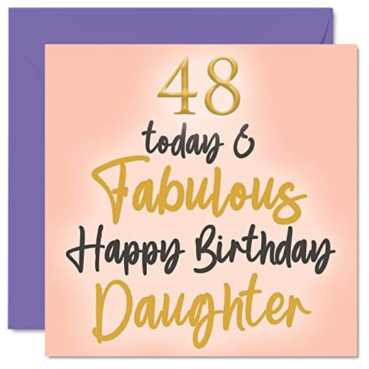 Fabulosas tarjetas de cumpleaños de 48 para hija, 48 días y fabulosas, tarjeta de feliz cumpleaños para hija de mamá papá, regalos de cumpleaños de hija, 145 mm x 145 mm, bonito regalo para hija