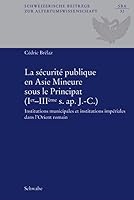 La Securite Puplique En Asie Mineure Sous Le Principat (I.-III. S. Ap. J.-C.): Institutions Municipales Et Institutions Imperiales Dans l'Orient Romai 3796522009 Book Cover
