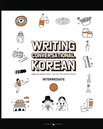 Writing Conversational Korean: Book Two: "영화를 보면서 울어 본 적이 있어요?" And 200 Other Writing Prompts