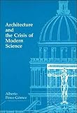 Architecture and the Crisis of Modern Science (The MIT Press)
