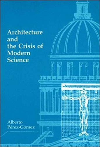 Architecture and the Crisis of Modern Science