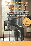  Yoga suave en silla y Tai Chi para personas mayores: Un programa seguro de 30 días en casa para mejorar el equilibrio, aliviar el dolor articular y prevenir caídas