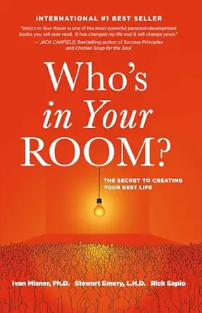 Who's in Your Room: The Secret to Creating Your Best Life