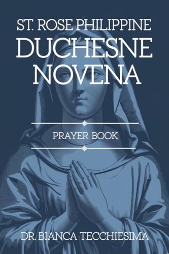 Novena to St. Rose Philippine Duchesne: Novena to St. Rose