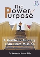 The Power of Purpose: A Guide to Finding Your Life's Mission 9914495451 Book Cover
