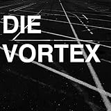 Die Vortex