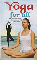 Yoga For All : Simple Yogic Exercises & Yoga For Cure 8181332717 Book Cover