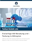 Freiwillige HIV-Beratung und -Testung in Äthiopien: Faktoren, die mit der Inanspruchnahme der Dienstleistung bei Männern im Alter von 15 bis 59 Jahren zusammenhängen