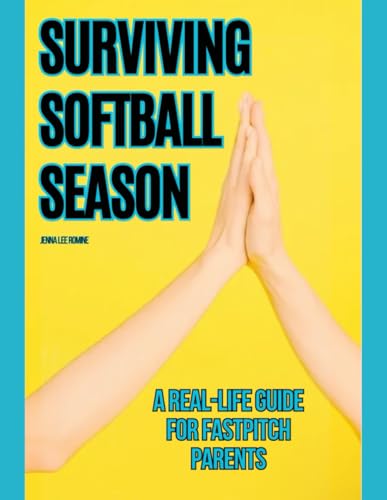 Surviving Softball Season: A Real-Life Guide for Fastpitch Parents