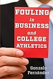 Fouling in Business and College Athletics