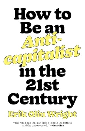 How to Be an Anticapitalist in the Twenty-First Century